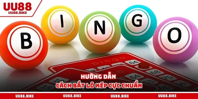 Hướng dẫn cách bắt lô kép cực chuẩn