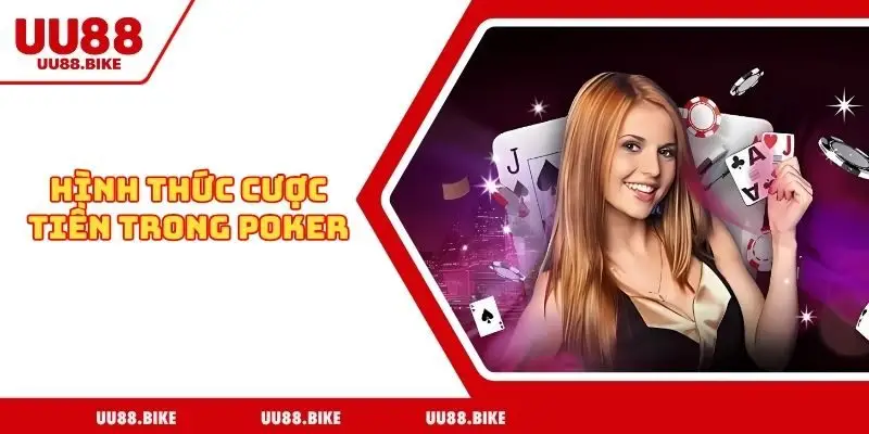 Hình thức cược tiền trong Poker