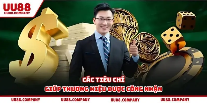 Các tiêu chí giúp thương hiệu được công nhận